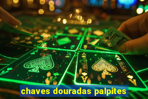 chaves douradas palpites